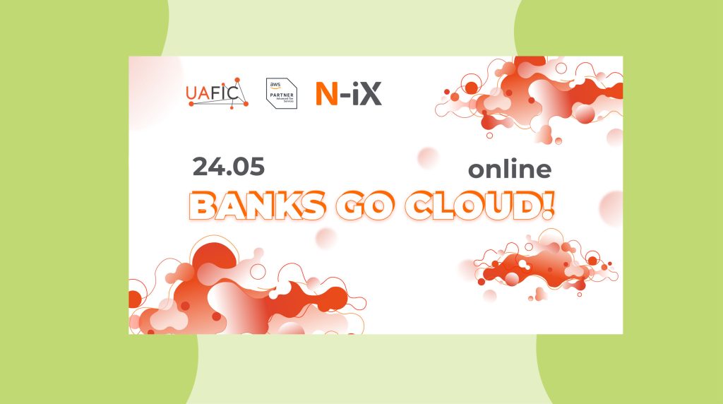 Хмарні технології для фінансового сектору: ключові тренди та можливості. Реєструйтеся на онлайн-воркшоп 24 травня