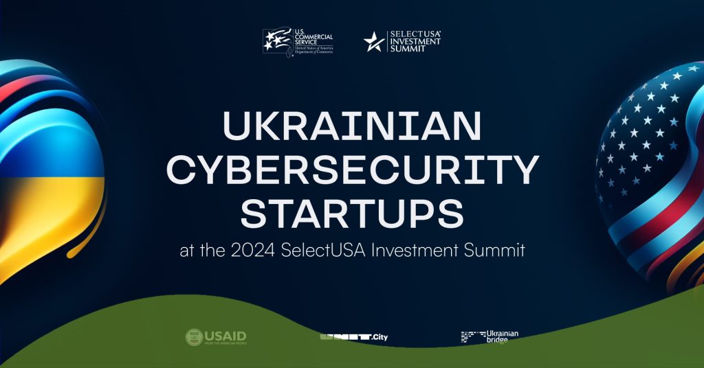 5 стартапів із кібербезпеки представлять Україну на 2024 SelectUSA Investment Summit